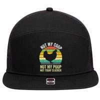 Not My Coop Not My Poop Not Today Clucker Chicken Hen Farmer 7 Panel Mesh Trucker Snapback Hat