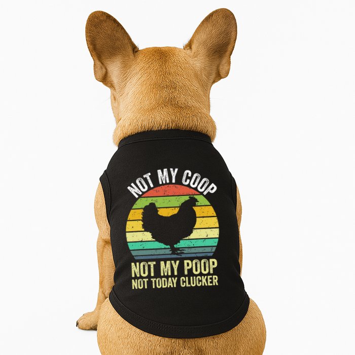 Not My Coop Not My Poop Not Today Clucker Chicken Hen Farmer Doggie Tank