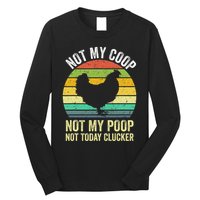 Not My Coop Not My Poop Not Today Clucker Chicken Hen Farmer Long Sleeve Shirt