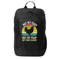 Not My Coop Not My Poop Not Today Clucker Chicken Hen Farmer City Backpack