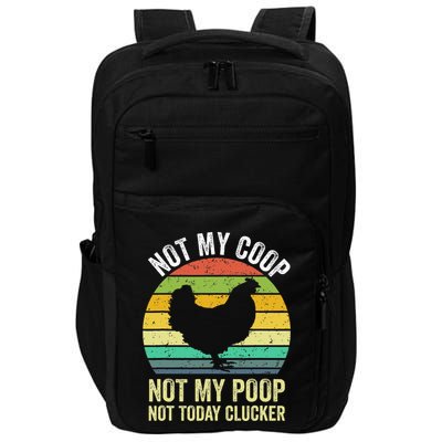 Not My Coop Not My Poop Not Today Clucker Chicken Hen Farmer Impact Tech Backpack