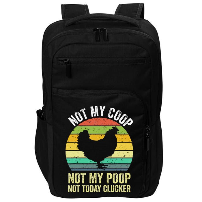 Not My Coop Not My Poop Not Today Clucker Chicken Hen Farmer Impact Tech Backpack