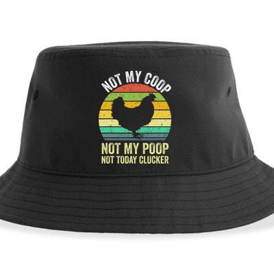 Not My Coop Not My Poop Not Today Clucker Chicken Hen Farmer Sustainable Bucket Hat