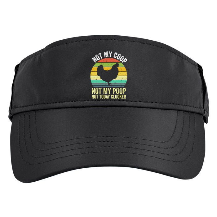 Not My Coop Not My Poop Not Today Clucker Chicken Hen Farmer Adult Drive Performance Visor