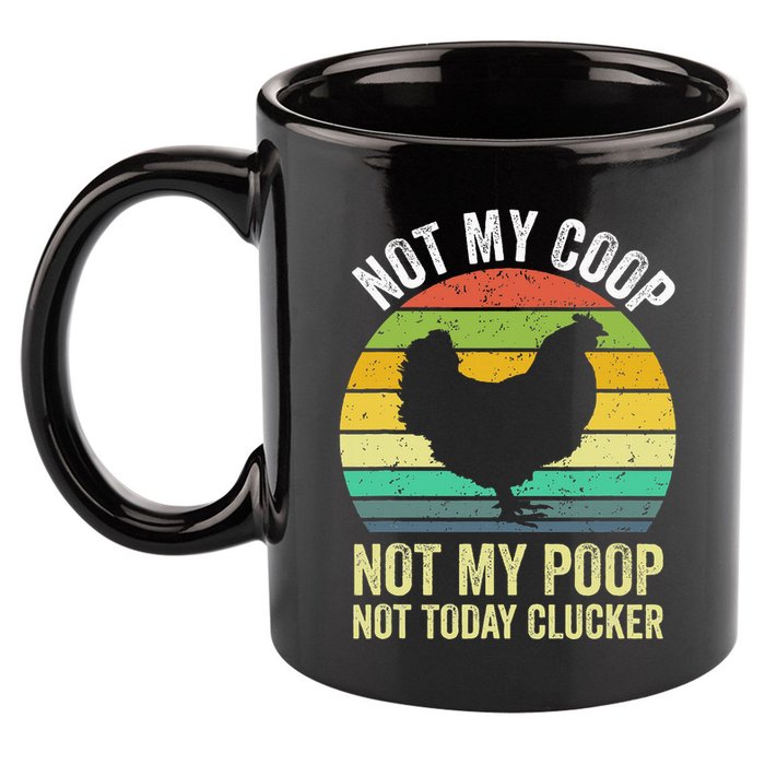 Not My Coop Not My Poop Not Today Clucker Chicken Hen Farmer 11oz C Handle Ceramic Mug