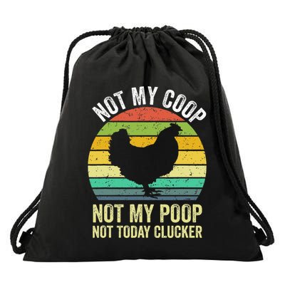 Not My Coop Not My Poop Not Today Clucker Chicken Hen Farmer Drawstring Bag