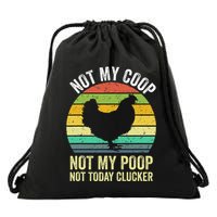 Not My Coop Not My Poop Not Today Clucker Chicken Hen Farmer Drawstring Bag
