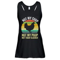 Not My Coop Not My Poop Not Today Clucker Chicken Hen Farmer Ladies Essential Flowy Tank