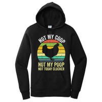 Not My Coop Not My Poop Not Today Clucker Chicken Hen Farmer Women's Pullover Hoodie