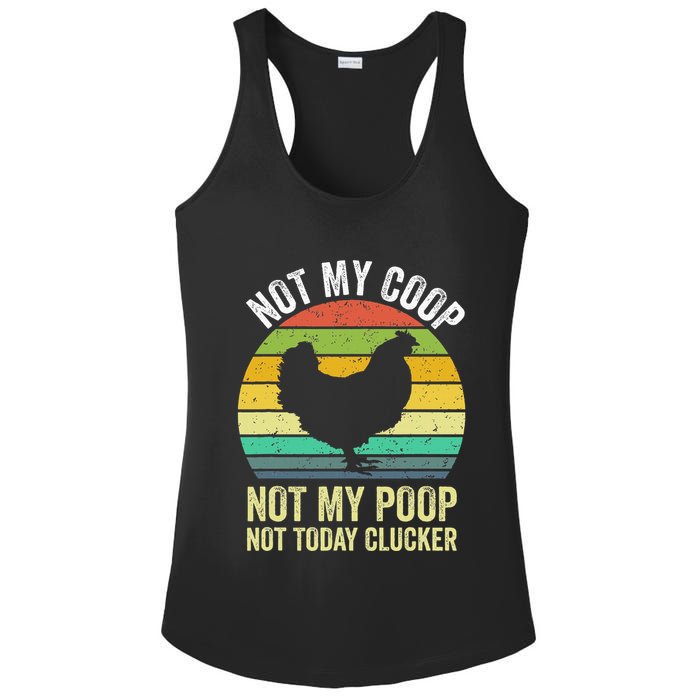 Not My Coop Not My Poop Not Today Clucker Chicken Hen Farmer Ladies PosiCharge Competitor Racerback Tank
