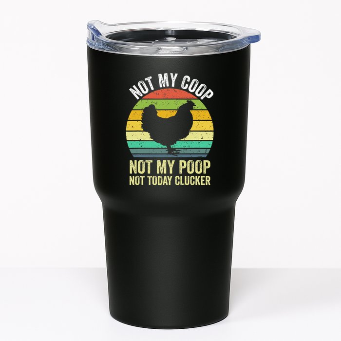 Not My Coop Not My Poop Not Today Clucker Chicken Hen Farmer Tumbler