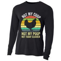 Not My Coop Not My Poop Not Today Clucker Chicken Hen Farmer Cooling Performance Long Sleeve Crew