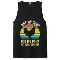 Not My Coop Not My Poop Not Today Clucker Chicken Hen Farmer PosiCharge Competitor Tank