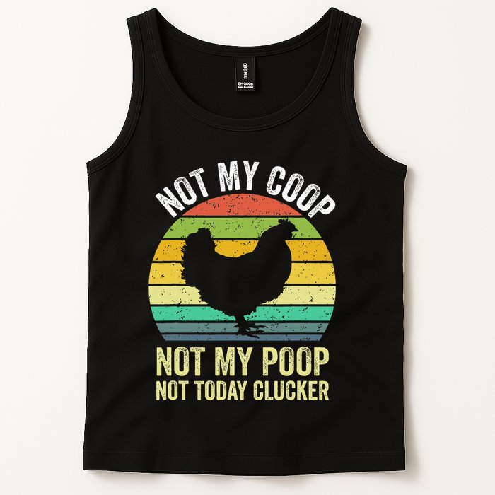 Not My Coop Not My Poop Not Today Clucker Chicken Hen Farmer Tank Top