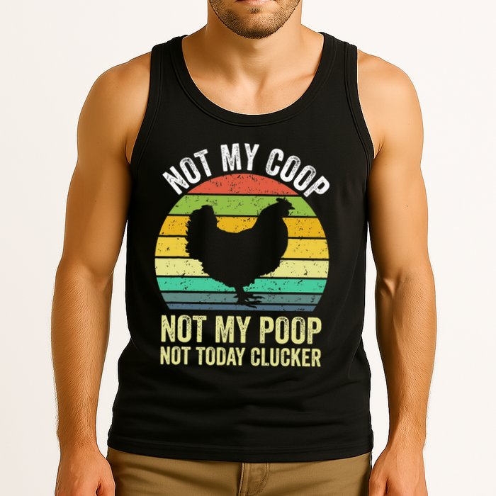 Not My Coop Not My Poop Not Today Clucker Chicken Hen Farmer Tank Top