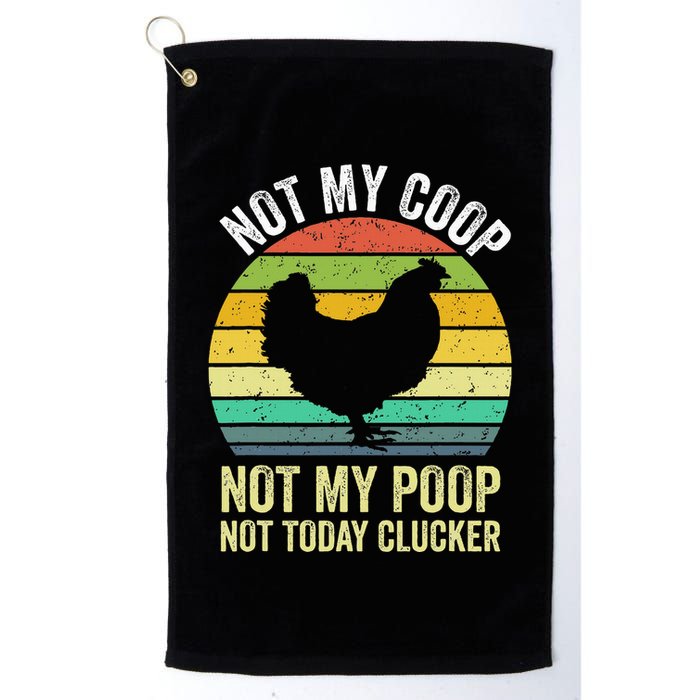 Not My Coop Not My Poop Not Today Clucker Chicken Hen Farmer Golf Towel