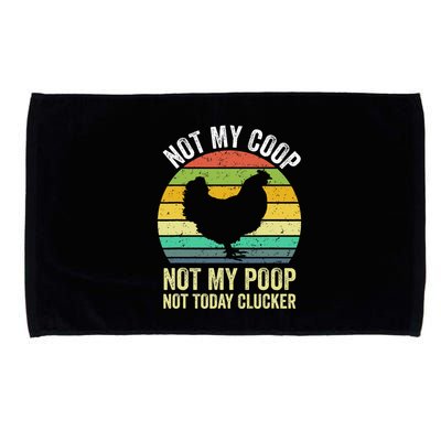 Not My Coop Not My Poop Not Today Clucker Chicken Hen Farmer Microfiber Hand Towel