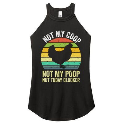 Not My Coop Not My Poop Not Today Clucker Chicken Hen Farmer Women's Perfect Tri Rocker Tank