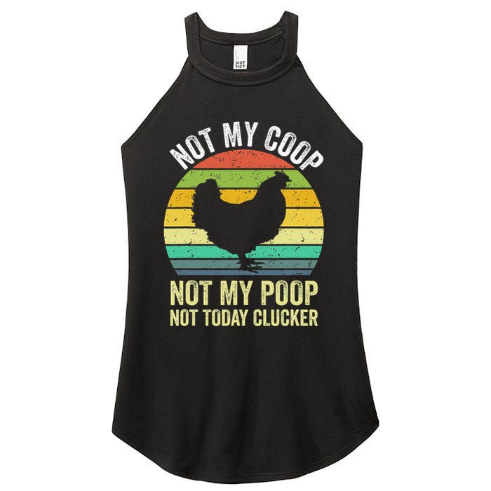 Not My Coop Not My Poop Not Today Clucker Chicken Hen Farmer Women's Perfect Tri Rocker Tank