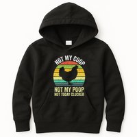 Not My Coop Not My Poop Not Today Clucker Chicken Hen Farmer Kids Hoodie