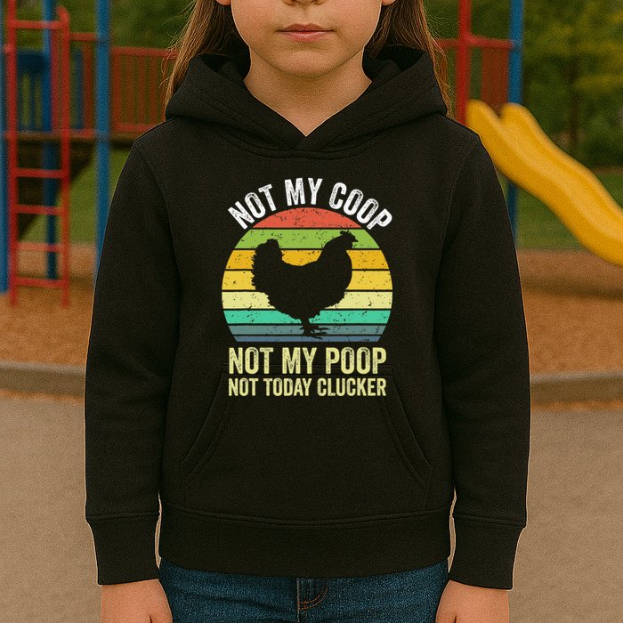 Not My Coop Not My Poop Not Today Clucker Chicken Hen Farmer Kids Hoodie