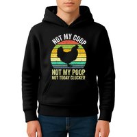 Not My Coop Not My Poop Not Today Clucker Chicken Hen Farmer Kids Hoodie