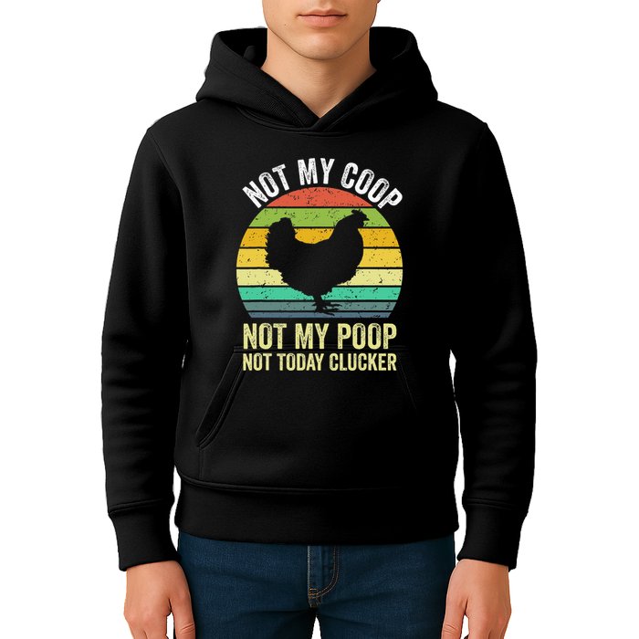 Not My Coop Not My Poop Not Today Clucker Chicken Hen Farmer Kids Hoodie