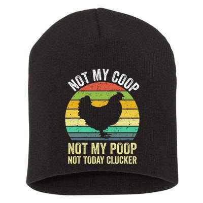 Not My Coop Not My Poop Not Today Clucker Chicken Hen Farmer Short Acrylic Beanie