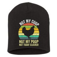 Not My Coop Not My Poop Not Today Clucker Chicken Hen Farmer Short Acrylic Beanie