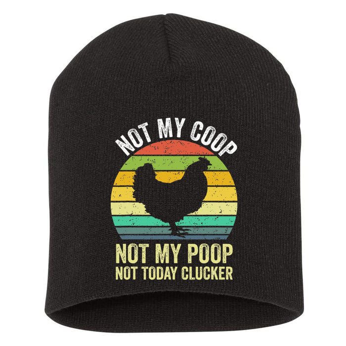 Not My Coop Not My Poop Not Today Clucker Chicken Hen Farmer Short Acrylic Beanie