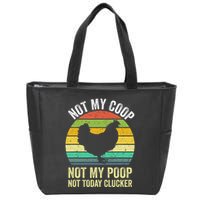 Not My Coop Not My Poop Not Today Clucker Chicken Hen Farmer Zip Tote Bag