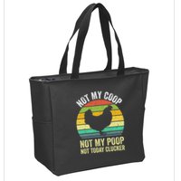 Not My Coop Not My Poop Not Today Clucker Chicken Hen Farmer Zip Tote Bag