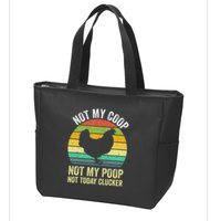 Not My Coop Not My Poop Not Today Clucker Chicken Hen Farmer Zip Tote Bag