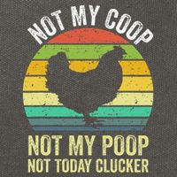 Not My Coop Not My Poop Not Today Clucker Chicken Hen Farmer Cotton Canvas Backpack