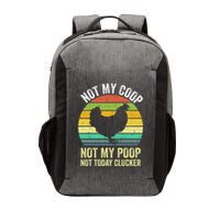 Not My Coop Not My Poop Not Today Clucker Chicken Hen Farmer Vector Backpack