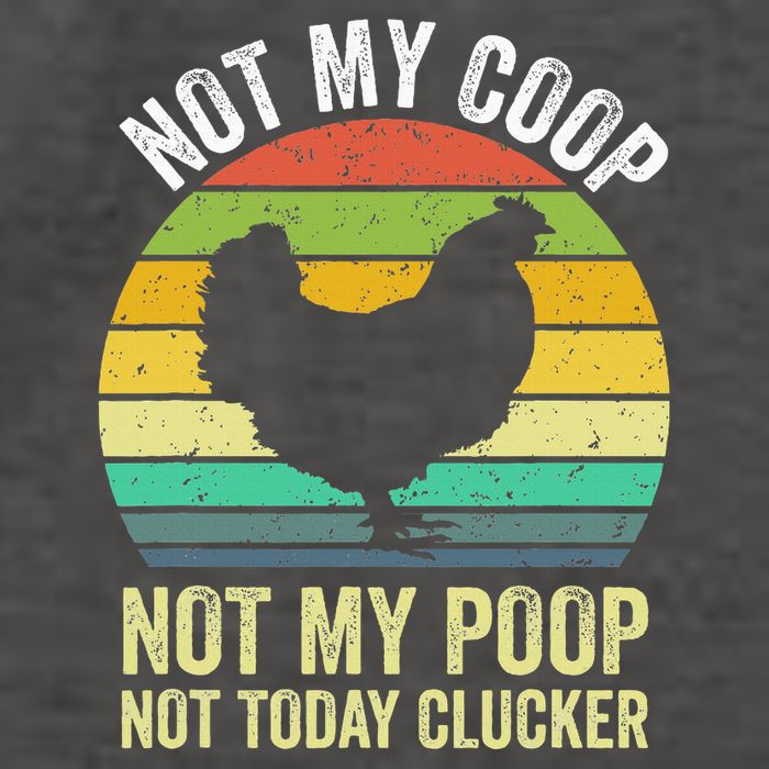 Not My Coop Not My Poop Not Today Clucker Chicken Hen Farmer Vector Backpack