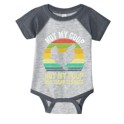 Not My Coop Not My Poop Not Today Clucker Chicken Hen Farmer Infant Baby Jersey Bodysuit