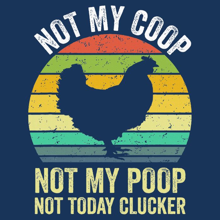 Not My Coop Not My Poop Not Today Clucker Chicken Hen Farmer Infant Baby Jersey Bodysuit
