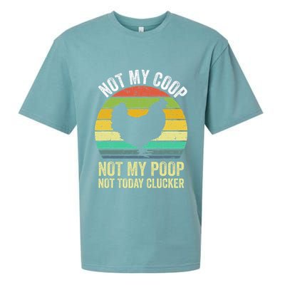 Not My Coop Not My Poop Not Today Clucker Chicken Hen Farmer Sueded Cloud Jersey T-Shirt