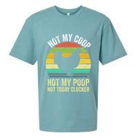 Not My Coop Not My Poop Not Today Clucker Chicken Hen Farmer Sueded Cloud Jersey T-Shirt