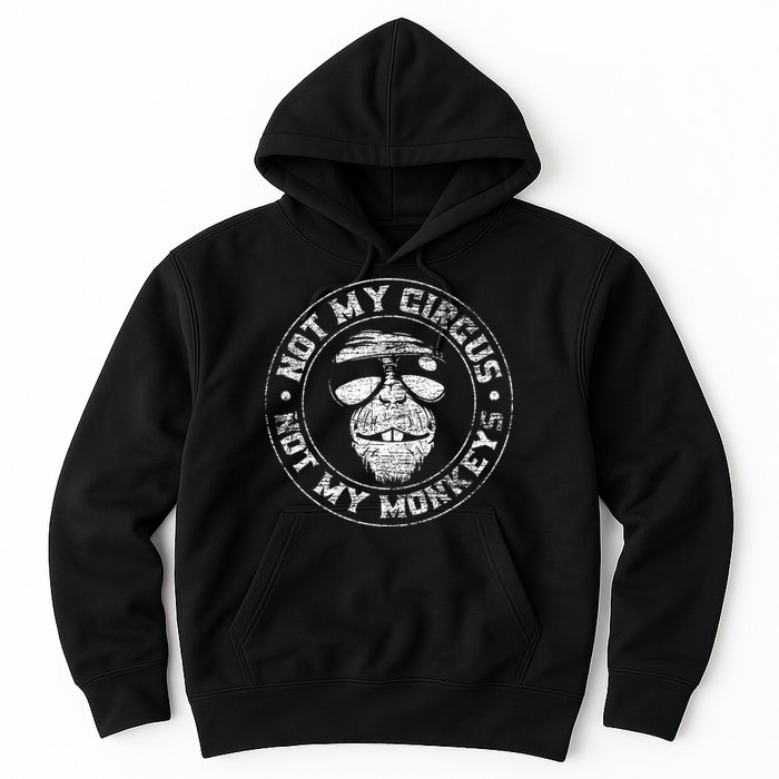 Not My Circus Not My Monkeys Hoodie