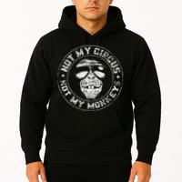 Not My Circus Not My Monkeys Hoodie
