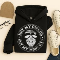 Not My Circus Not My Monkeys Hoodie
