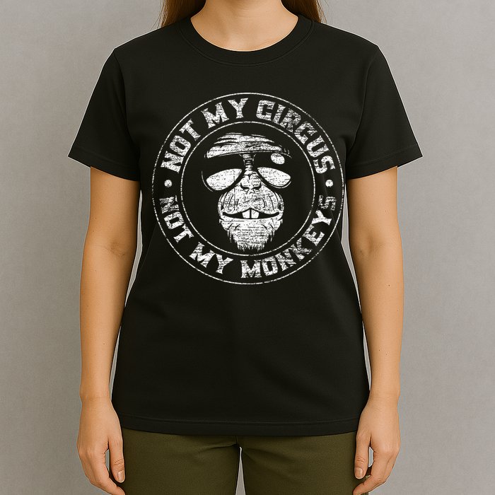Not My Circus Not My Monkeys T-Shirt
