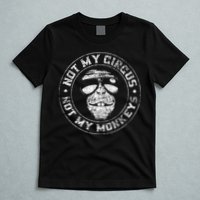 Not My Circus Not My Monkeys T-Shirt
