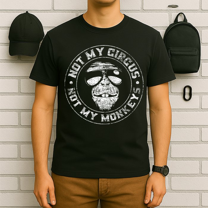 Not My Circus Not My Monkeys T-Shirt