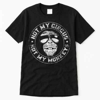 Not My Circus Not My Monkeys Tall T-Shirt