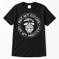 Not My Circus Not My Monkeys Tall T-Shirt