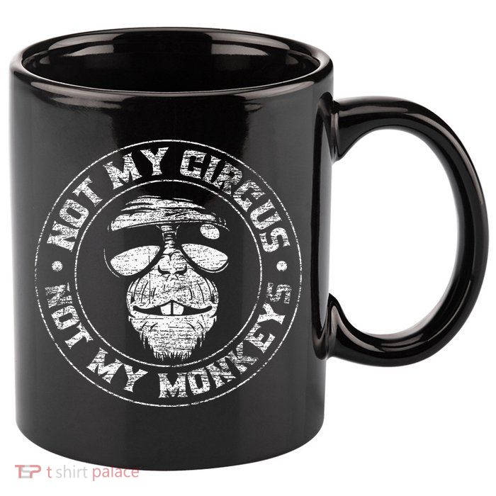 Not My Circus Not My Monkeys 11oz C Handle Ceramic Mug