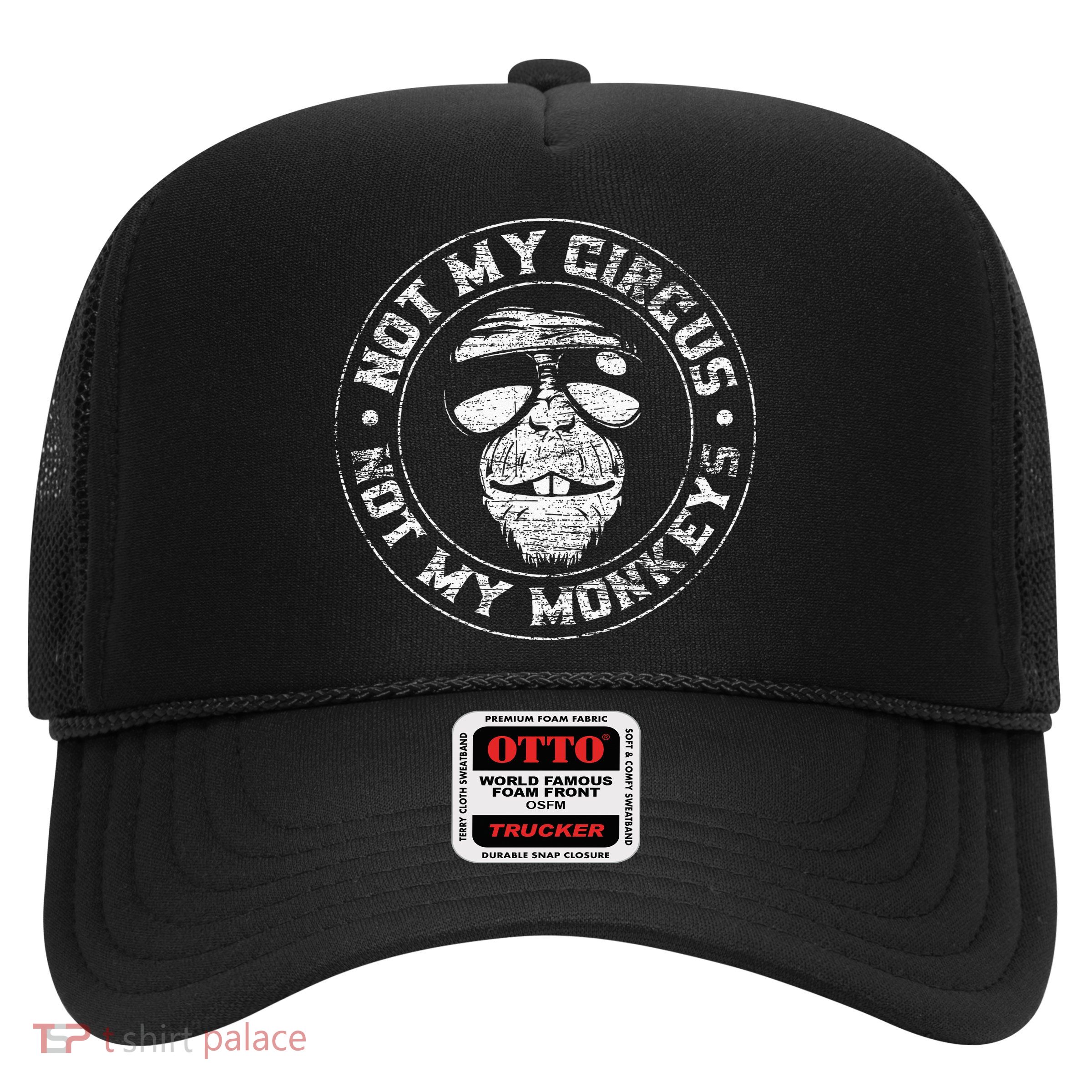 Not My Circus Not My Monkeys Trucker Hat